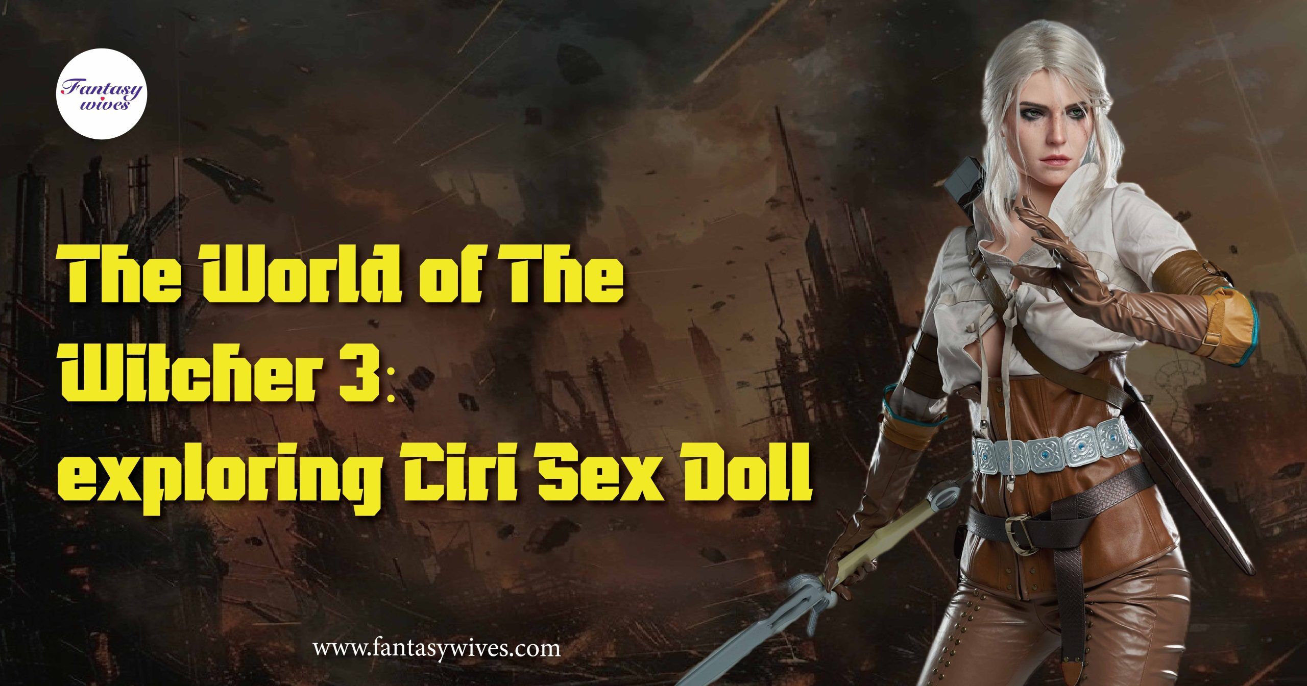 The World of The Witcher 3: Exploring Ciri Sex Doll - FantasyWives -  Official best sex dolls Vendor | Best TPE ; Silicone realistic Sex Dolls